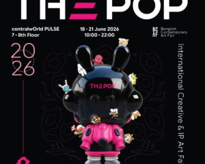 THΞPOP 2026 งาน International Creative & IP Art Fair  ครั้งแรกของประเทศไทย  รวมศิลปิน สตูดิโอชั้นนำของเอเชีย และแกลเลอรี่กว่า 60 รายจาก 12 ประเทศ พร้อมเป็นศูนย์กลางเศรษฐกิจครีเอเตอร์ของเอเชีย
